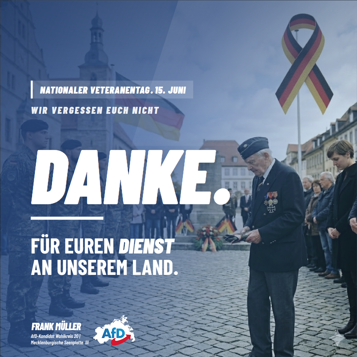 Nationaler Veteranentag: Anerkennung ist Ehrensache Nationaler Veteranentag, 15. Juni – Danke für euren Dienst an unserem Land, Frank Müller AfD-Kandidat Wahlkreis 20